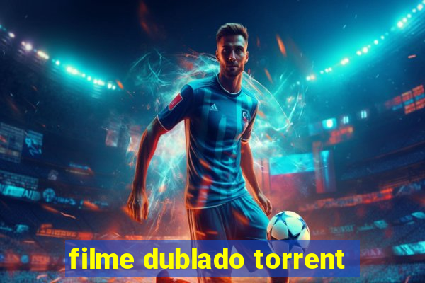 filme dublado torrent